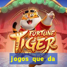 jogos que da dinheiro sem depositar